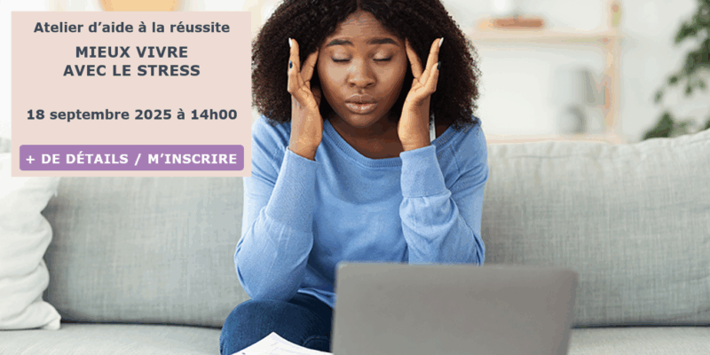 Atelier sur la gestion du stress. Cet atelier vous aidera à mieux comprendre le stress, le repérer et identifier des pistes de solution pour mieux le gérer.